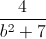 \frac{4}{b^{2}+7}