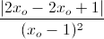 \frac{|2x_{o}-2x_{o}+1|}{(x_{o}-1)^{2}}