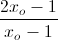 \frac{2x_{o}-1}{x_{o}-1}