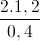 \frac{2.1,2}{0,4}
