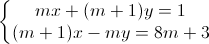 \left\{\begin{matrix}mx+(m+1)y=1\\(m+1)x-my=8m+3\end{matrix}\right.