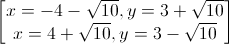 \begin{bmatrix}x=-4-\sqrt{10},y=3+\sqrt{10}\\x=4+\sqrt{10},y=3-\sqrt{10}\end{bmatrix}