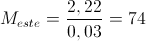 M_{este}=\frac{2,22}{0,03}=74