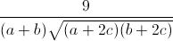 \frac{9}{(a+b)\sqrt{(a+2c)(b+2c)}}