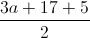 \frac{3a+17+5}{2}