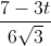 \frac{7-3t}{6\sqrt{3}}