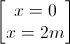 \begin{bmatrix}x=0\\x=2m\end{bmatrix}