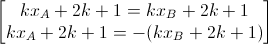 \begin{bmatrix}kx_{A}+2k+1=kx_{B}+2k+1\\kx_{A}+2k+1=-(kx_{B}+2k+1)\end{bmatrix}