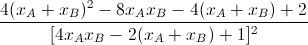 \frac{4(x_{A}+x_{B})^{2}-8x_{A}x_{B}-4(x_{A}+x_{B})+2}{[4x_{A}x_{B}-2(x_{A}+x_{B})+1]^{2}}