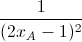 \frac{1}{(2x_{A}-1)^{2}}