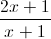 \frac{2x+1}{x+1}