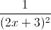 \frac{1}{(2x+3)^{2}}