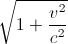 \sqrt{1+\frac{v^{2}}{c^{2}}}