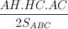 \frac{AH.HC.AC}{2S_{ABC}}