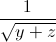 \frac{1}{\sqrt{y+z}}