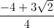 \frac{-4+3\sqrt{2}}{4}