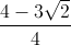 \frac{4-3\sqrt{2}}{4}