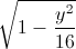 \sqrt{1-\frac{y^{2}}{16}}