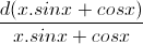 \frac{d(x.sinx+cosx)}{x.sinx+cosx}