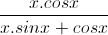 \frac{x.cosx}{x.sinx+cosx}