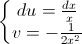 \left\{\begin{matrix}du=\frac{dx}{x}\\v=-\frac{1}{2x^{2}}\end{matrix}\right.