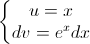 \left\{\begin{matrix}u=x\\dv=e^{x}dx\end{matrix}\right.