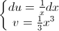 \left\{\begin{matrix}du=\frac{1}{x}dx\\v=\frac{1}{3}x^{3}\end{matrix}\right.