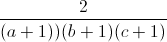 \frac{2}{(a+1))(b+1)(c+1)}