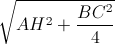 \sqrt{AH^{2}+\frac{BC^{2}}{4}}