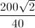 \frac{200\sqrt{2}}{40}