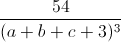 \frac{54}{(a+b+c+3)^{3}}