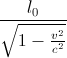 \frac{l_{0}}{\sqrt{1-\frac{v^{2}}{c^{2}}}}