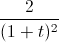 \frac{2}{(1+t)^{2}}