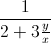 \frac{1}{2+3\frac{y}{x}}