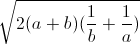 \sqrt{2(a+b)(\frac{1}{b}+\frac{1}{a})}