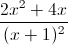 \frac{2x^{2}+4x}{(x+1)^{2}}