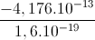 \frac{-4,176.10^{-13}}{1,6.10^{-19}}