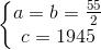 \left\{\begin{matrix} a=b=\frac{55}{2}\\c=1945 \end{matrix}\right.