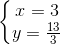 \left\{\begin{matrix} x=3\\y=\frac{13}{3} \end{matrix}\right.