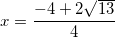 \small x=\frac{-4+2\sqrt{13}}{4}