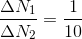 \frac{\Delta N_{1}}{\Delta N_{2}} = \frac{1}{10}