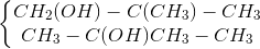 \left\{\begin{matrix} CH_{2}(OH)-C(CH_{3})-CH_{3}\\ CH_{3}-C(OH)CH_{3}-CH_{3} \end{matrix}\right.