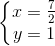 \left\{\begin{matrix} x=\frac{7}{2}\\y=1 \end{matrix}\right.