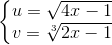 \left\{\begin{matrix} u=\sqrt{4x-1}\\v=\sqrt[3]{2x-1} \end{matrix}\right.