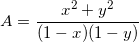 \small A=\frac{x^{2}+y^{2}}{(1-x)(1-y)}