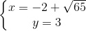 \left\{\begin{matrix} x=-2+\sqrt{65}\\y=3 \end{matrix}\right.