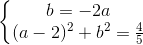 \left\{\begin{matrix} b=-2a\\(a-2)^{2}+b^{2}=\frac{4}{5} \end{matrix}\right.