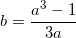 \small b=\frac{a^{3}-1}{3a}