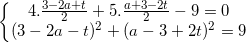 \small \left\{\begin{matrix} 4.\frac{3-2a+t}{2}+5.\frac{a+3-2t}{2}-9=0\\(3-2a-t)^{2} +(a-3+2t)^{2}=9 \end{matrix}\right.