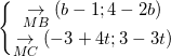 \small \left\{\begin{matrix} \underset{MB}{\rightarrow}(b-1;4-2b)\\ \underset{MC}{\rightarrow}(-3+4t;3-3t) \end{matrix}\right.